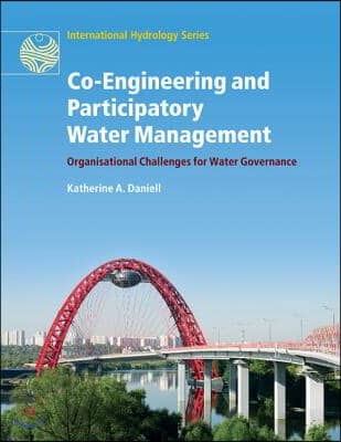 Co-Engineering and Participatory Water Management: Organisational Challenges for Water Governance