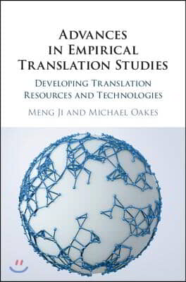 Advances in Empirical Translation Studies: Developing Translation Resources and Technologies