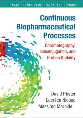 Continuous Biopharmaceutical Processes: Chromatography, Bioconjugation, and Protein Stability