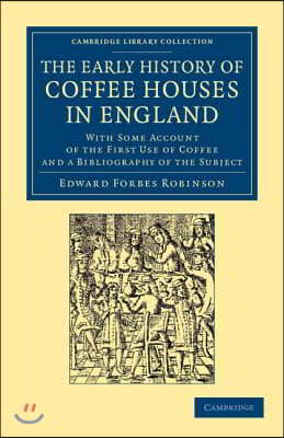 The Early History of Coffee Houses in England