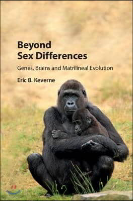 Beyond Sex Differences: Genes, Brains and Matrilineal Evolution