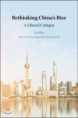 Rethinking China&#39;s Rise: A Liberal Critique