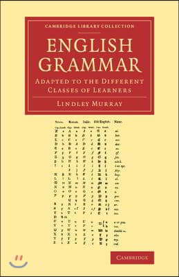 English Grammar: Adapted to the Different Classes of Learners