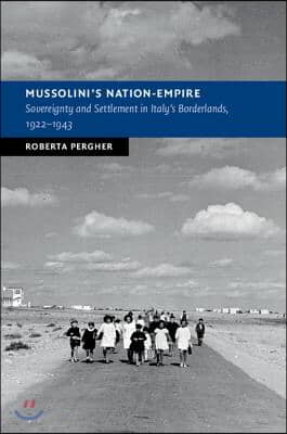 Mussolini's Nation-Empire: Sovereignty and Settlement in Italy's Borderlands, 1922-1943