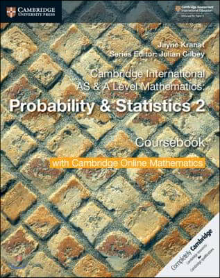 Cambridge International as &amp; a Level Mathematics: Probability &amp; Statistics 2 Coursebook with Cambridge Online Mathematics (2 Years)