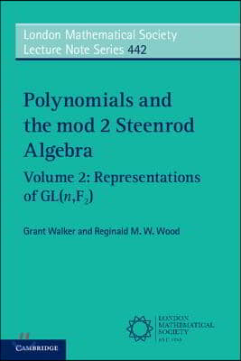 Polynomials and the Mod 2 Steenrod Algebra: Volume 2, Representations of Gl (N, F2)