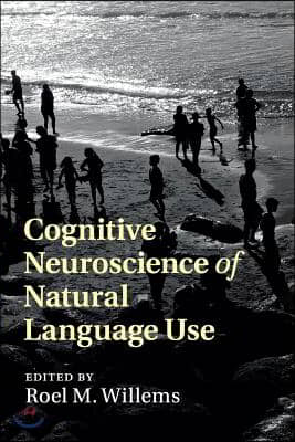 Cognitive Neuroscience of Natural Language Use