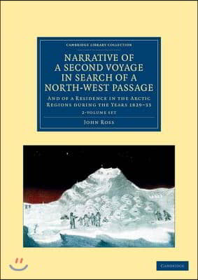 Narrative of a Second Voyage in Search of a North-West Passage 2 Volume Set: And of a Residence in the Arctic Regions During the Years 1829-33