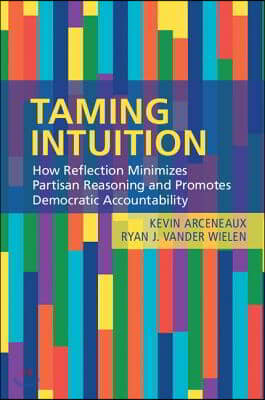 Taming Intuition: How Reflection Minimizes Partisan Reasoning and Promotes Democratic Accountability