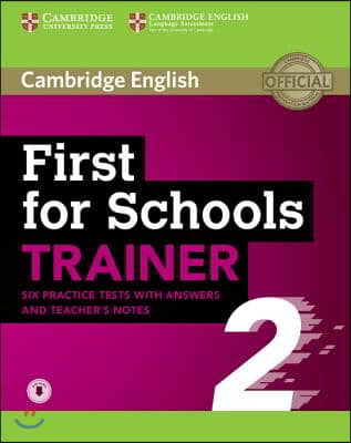 First for Schools Trainer 2 6 Practice Tests with Answers and Teacher&#39;s Notes with Audio