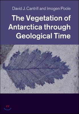 The Vegetation of Antarctica through Geological Time