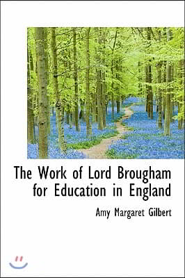 The Work of Lord Brougham for Education in England