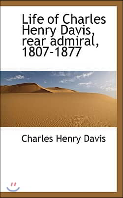 Life of Charles Henry Davis, Rear Admiral, 1807-1877