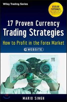 17 Proven Currency Trading Strategies, + Website: How to Profit in the Forex Market