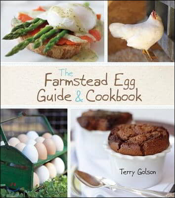 The Farmstead Egg Guide &amp; Cookbook