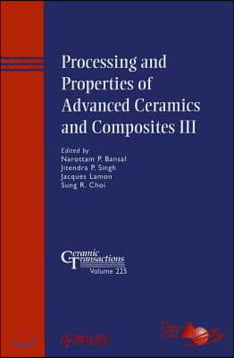 Processing and Properties of Advanced Ceramics and Composites III