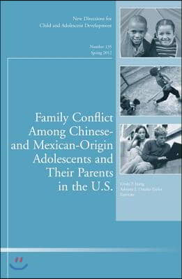 Family Conflict Among Chinese-and Mexican-Origin Adolescents and Their Parents in the U.S.