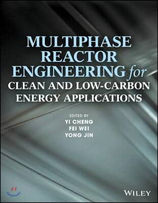 Multiphase Reactor Engineering for Clean and Low-Carbon Energy Applications