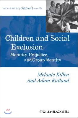 Children and Social Exclusion: Morality, Prejudice, and Group Identity