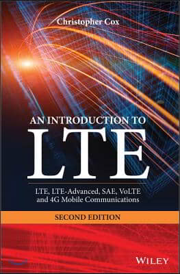 An Introduction to Lte: Lte, Lte-Advanced, Sae, Volte and 4g Mobile Communications