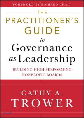 The Practitioner&#39;s Guide to Governance as Leadership