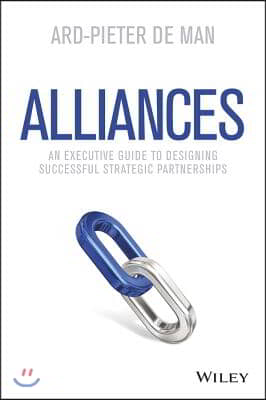 Alliances: An Executive Guide to Designing Successful Strategic Partnerships