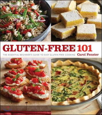 Gluten-Free 101: The Essential Beginner&#39;s Guide to Easy Gluten-Free Cooking