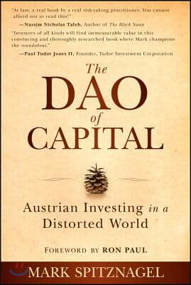 The Dao of Capital: Austrian Investing in a Distorted World