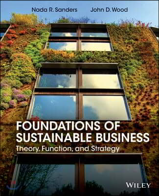 Foundations of Sustainable Business: Theory, Function, and Strategy