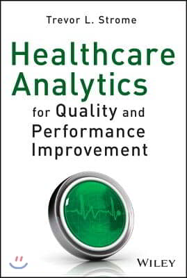 Healthcare Analytics for Quality and Performance Improvement