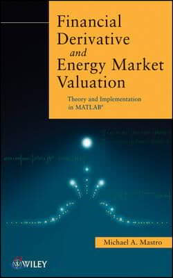 Financial Derivative and Energy Market Valuation: Theory and Implementation in Matlab