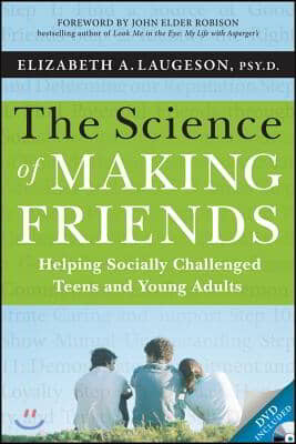 The Science of Making Friends: Helping Socially Challenged Teens and Young Adults [With DVD]