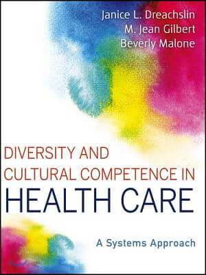 Diversity and Cultural Competence in Health Care: A Systems Approach