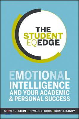 The Student Eq Edge: Emotional Intelligence and Your Academic and Personal Success