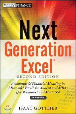 Next Generation Excel: Modeling in Excel for Analysts and MBAs (for MS Windows and Mac Os)