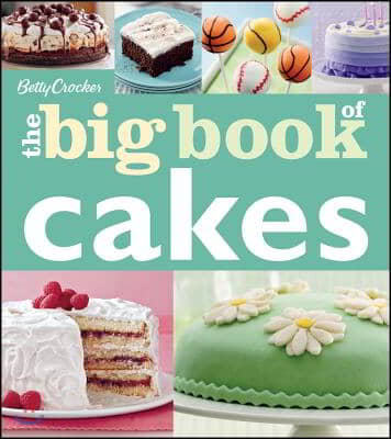 Betty Crocker the Big Book of Cakes