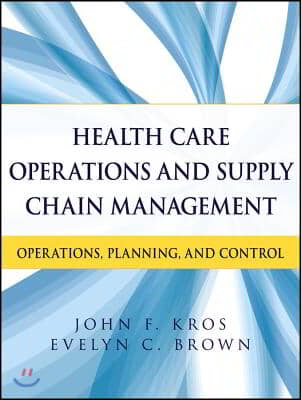 Health Care Operations and Supply Chain Management: Operations, Planning, and Control