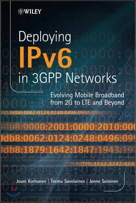 Deploying IPv6 in 3GPP Networks: Evolving Mobile Broadband from 2G to LTE and Beyond