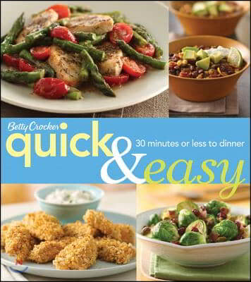 Betty Crocker Quick &amp; Easy: 30 Minutes or Less to Dinner