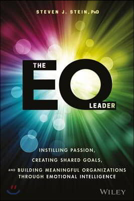 The EQ Leader: Instilling Passion, Creating Shared Goals, and Building Meaningful Organizations Through Emotional Intelligence