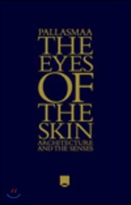 The Eyes of the Skin: Architecture and the Senses