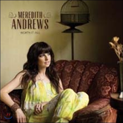 Meredith Andrews - Worth It All   