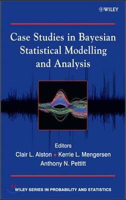 Case Studies in Bayesian Statistical Modelling and Analysis