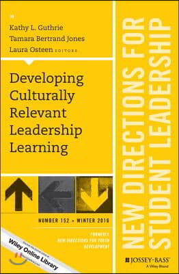 Developing Culturally Relevant Leadership Learning: New Directions for Student Leadership, Number 152