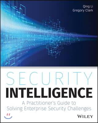 Security Intelligence: A Practitioner's Guide to Solving Enterprise Security Challenges