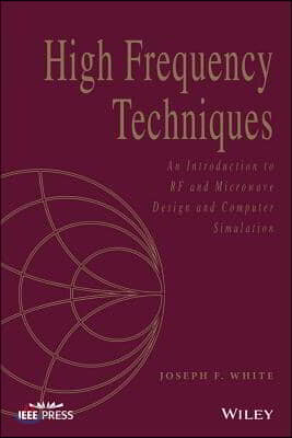 High Frequency Techniques: An Introduction to RF and Microwave Design and Computer Simulation