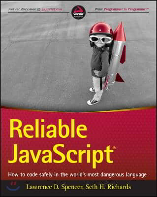 Reliable JavaScript: How to Code Safely in the World's Most Dangerous Language