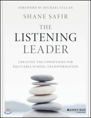 The Listening Leader: Creating the Conditions for Equitable School Transformation
