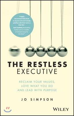 The Restless Executive: Reclaim Your Values, Love What You Do and Lead with Purpose