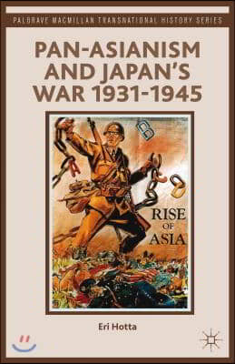 Pan-Asianism and Japan's War 1931-1945